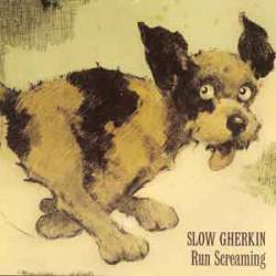 Slow Gherkin : Run Screaming